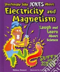 Shockingly Silly Jokes About Electricity and Magnetism libro in lingua di Stewart Melissa, Kelley Gerald (ILT)