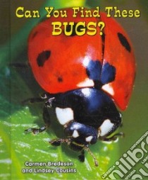 Can You Find These Bugs? libro in lingua di Bredeson Carmen, Cousins Lindsey