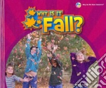 Why Is It Fall? libro in lingua di Latta Sara L.