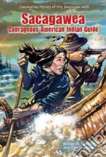 Sacagawea libro in lingua di Sanford William R., Green Carl R.