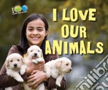 I Love Our Animals libro in lingua di Greene Carol