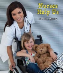 Nurses Help Us libro in lingua di Murray Aaron R.