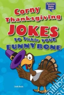 Corny Thanksgiving Jokes to Tickle Your Funny Bone libro in lingua di Bozzo Linda
