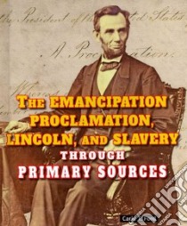 The Emancipation Proclamation, Lincoln, and Slavery Through Primary Sources libro in lingua di Ford Carin T.
