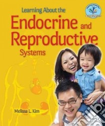 Learning About the Endocrine and Reproductive Systems libro in lingua di Kim Melissa L.