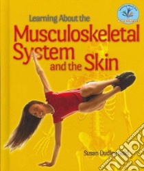 Learning About the Musculoskeletal System and the Skin libro in lingua di Gold Susan Dudley