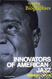 Innovators of American Jazz libro in lingua di Mour Stanley I.