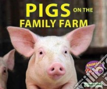 Pigs on the Family Farm libro in lingua di Stiefel Chana