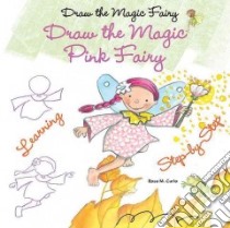 Draw the Magic Pink Fairy libro in lingua di Curto Rosa M.