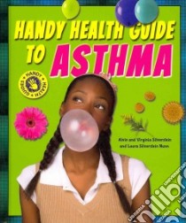 Handy Health Guide to Asthma libro in lingua di Silverstein Alvin, Silverstein Virginia B., Nunn Laura Silverstein
