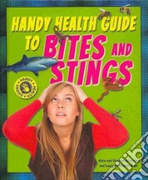 Handy Health Guide to Bites and Stings libro in lingua di Silverstein Alvin, Silverstein Virginia B., Nunn Laura Silverstein