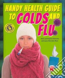 Handy Health Guide to Colds and Flu libro in lingua di Silverstein Alvin, Silverstein Virginia B., Nunn Laura Silverstein