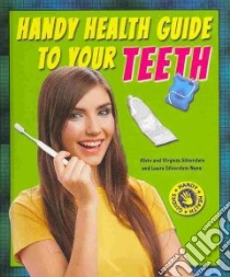 Handy Health Guide to Your Teeth libro in lingua di Silverstein Alvin, Silverstein Virginia B., Nunn Laura Silverstein