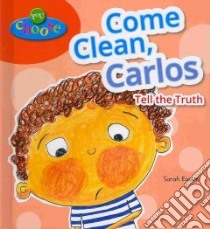 Come Clean, Carlos libro in lingua di Eason Sarah, Lloyd Camilla (EDT)