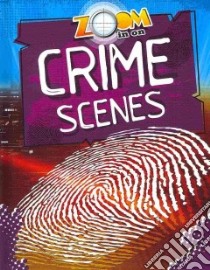 Zoom in on Crime Scenes libro in lingua di Spilsbury Richard