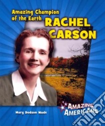 Amazing Champion of the Earth Rachel Carson libro in lingua di Wade Mary Dodson