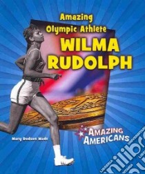 Amazing Olympic Athlete Wilma Rudolph libro in lingua di Wade Mary Dodson