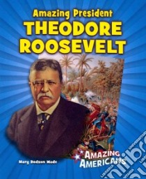 Amazing President Theodore Roosevelt libro in lingua di Wade Mary Dodson