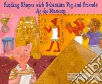 Finding Shapes With Sebastian Pig and Friends at the Museum libro in lingua di Anderson Jill, Huntington Amy (ILT)