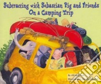 Subtracting With Sebastian Pig and Friends on a Camping Trip libro in lingua di Anderson Jill, Huntington Amy (ILT)