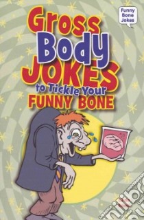 Gross Body Jokes to Tickle Your Funny Bone libro in lingua di Bozzo Linda