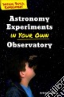 Astronomy Experiments in Your Own Observatory libro in lingua di Gardner Robert