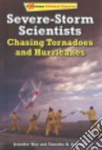Severe-Storm Scientists libro in lingua di Way Jennifer, Gaffney Timothy R.