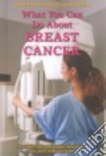 What You Can Do About Breast Cancer libro in lingua di Rauf Don, Silverstein Alvin, Silverstein Virginia B., Nunn Laura Silverstein