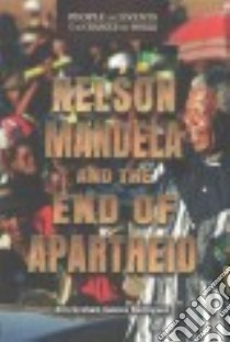 Nelson Mandela and the End of Apartheid libro in lingua di Rodriguez Ann Graham Gaines