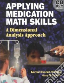 Applying Medication Math Skills libro in lingua di Clement-O'Brien Karen, Lawler Gary M.