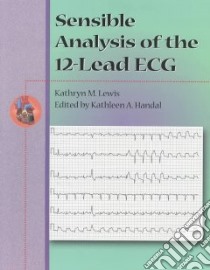 Sensible Analysis of the 12-Lead Ecg libro in lingua di Lewis Kathryn M., Handal Kathleen
