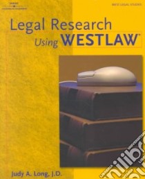 Legal Research Using Westlaw libro in lingua di Long Judy A.