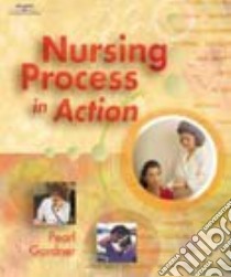 Nursing Process in Action libro in lingua di Gardner Pearl