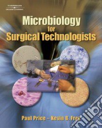 Microbiology for Surgical Technologists libro in lingua di Price Paul, Frey Kevin B.
