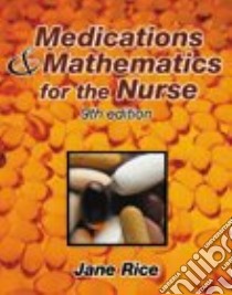 Medications and Mathematics for the Nurse libro in lingua di Rice Jane