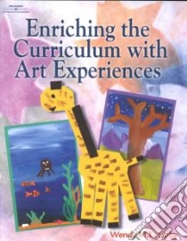 Enriching the Curriculum With Art Experiences libro in lingua di Libby Wendy M. L.