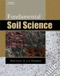 Fundamental Soil Science libro in lingua di Coyne Mark S., Thompson James A.