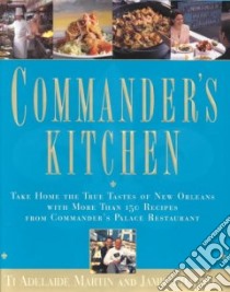 Commander's Kitchen libro in lingua di Martin TI Adelaide, Shannon Jamie, Commander's Palace (Restaurant)