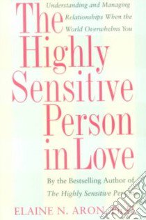 The Highly Sensitive Person in Love libro in lingua di Aron Elaine
