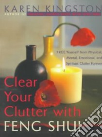 Clear Your Clutter With Feng Shui libro in lingua di Kingston Karen