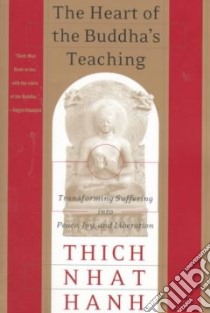The Heart of the Buddha's Teaching libro in lingua di Nhat Hanh Thich, Behar Tracy (EDT)