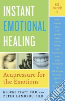 Instant Emotional Healing libro in lingua di Pratt George, Lambrou Peter