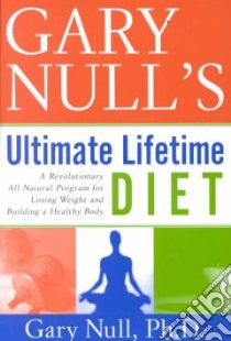 Gary Null's Ultimate Lifetime Diet libro in lingua di Null Gary