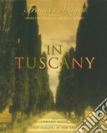 In Tuscany libro in lingua di Mayes Frances, Mayes Edward Kleinschmidt, Krist Bob (PHT), Krist Bob