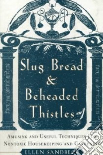 Slug Bread and Beheaded Thistles libro in lingua di Sandbeck Ellen