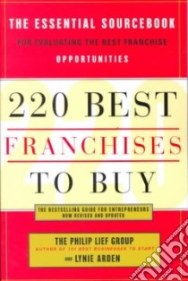 220 Best Franchises to Buy libro in lingua di Philip Lief Group (COR), Arden Lynie