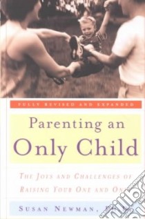 Parenting an Only Child libro in lingua di Newman Susan