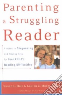 Parenting a Struggling Reader libro in lingua di Hall Susan L., Moats Louisa Cook