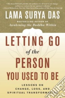 Letting Go of the Person You Used to Be libro in lingua di Das Lama Surya