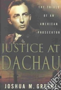Justice at Dachau libro in lingua di Greene Joshua M.
